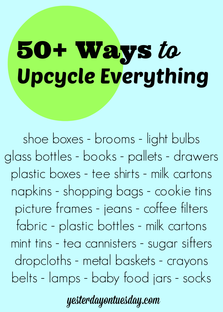 50+ Ways to Upcycle Everything