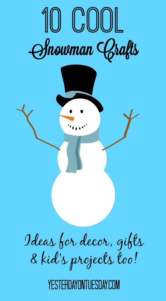 Cool Snowman Ideas for decor, gifts and kids from http://yesterdayontuesday.com/staging