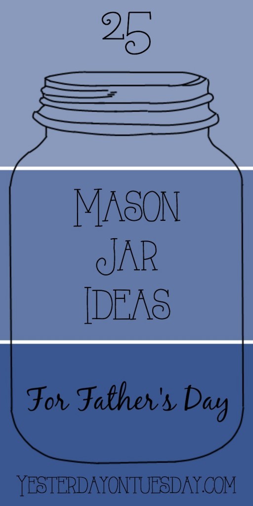 25 Mason Jar Ideas for Father's Day