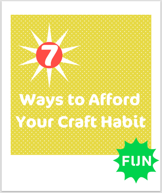 7 Ways to Afford Your Craft Habit
