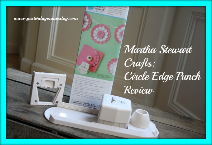 Martha Stewart Crafts Circle Edge Punch - Yesterday on Tuesday