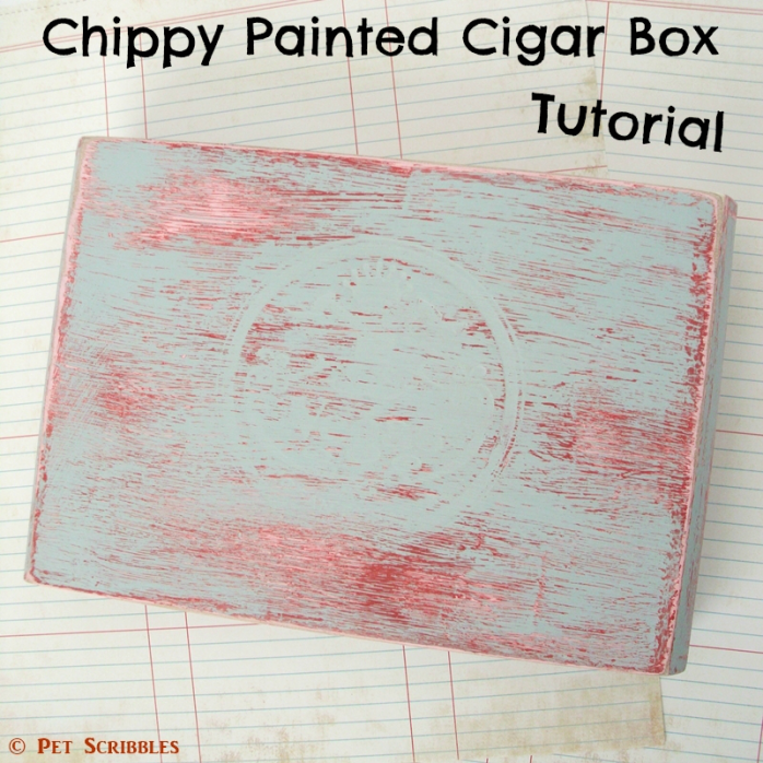Chippy Painted Cigar Box Tutorial