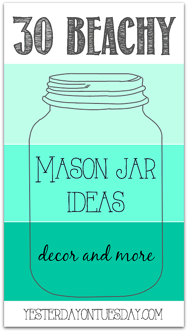 https://yesterdayontuesday.com/wp-content/uploads/2014/06/Thirty-Beachy-Mason-Jar-Ideas.png