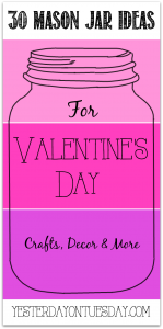 30 Mason Jar Ideas for Valentine's Day from https://yesterdayontuesday.com