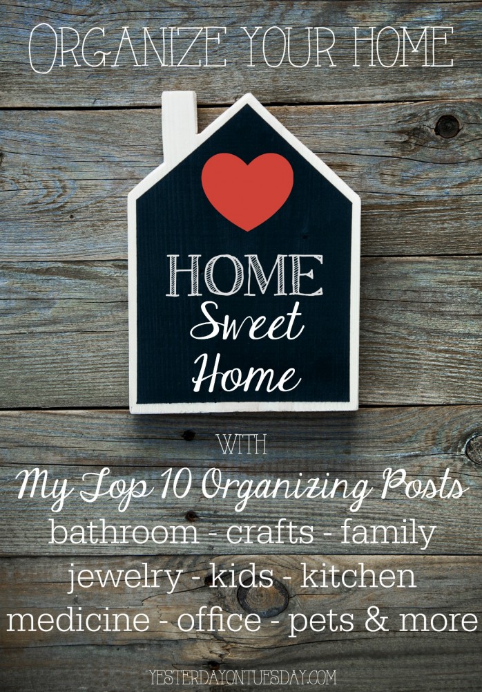 My Top 10 Organizing Posts for the bathroom, craft supplies, the kitchen, kids and more #organizing #springcleaning