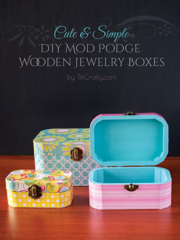 Mod Podge Wooden Jewelry Boxes