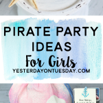 Ahoy! Here are some fun and feminine Pirate Party Ideas for Girls, great for birthday parties