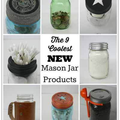 The 9 Coolest New Mason Jar Products & a Giveaway