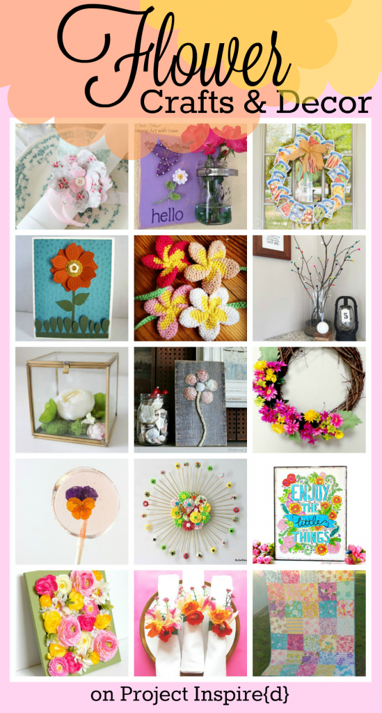 A collection of 15 Flower themed crafts and decor ideas, perfect for spring and summer