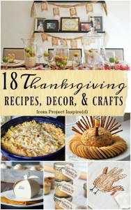 18 Thanksgiving Recipes, Decor & Crafts: great Thanksgiving food and craft ideas.