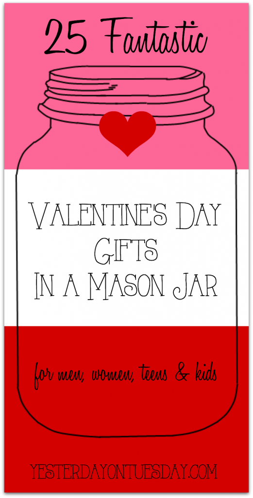 25 Fantastic Valentine's Day Gifts in a mason jar. Wonderful ideas for men, women, teens and kids!