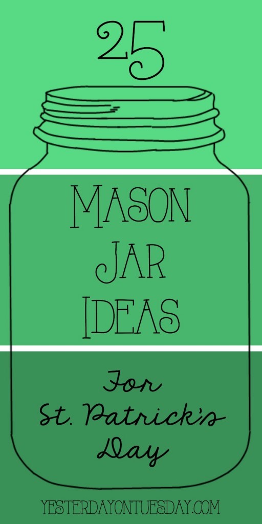 25 Mason Jar Ideas for St. Patrick's Day: Crafts, decor and more.