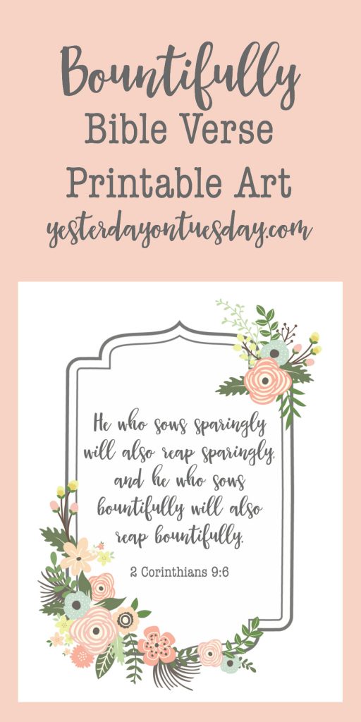 Bountifully Bible Verse Printable Art: Lovely art featuring 2 Corinthians 9:6 for your home. Just print and frame or display on a clipboard.