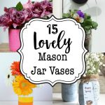 15 Lovely Mason Jar Vases for Every Occasion