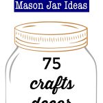 75 Summer Mason Jar Ideas including kid's activities, crafts, decor, recipes and more!