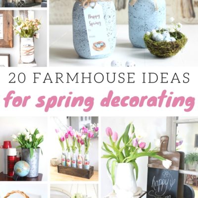 20 Farmhouse Ideas for Spring Decorating