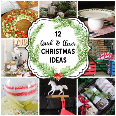 A Dozen Quick & Clever Christmas Ideas