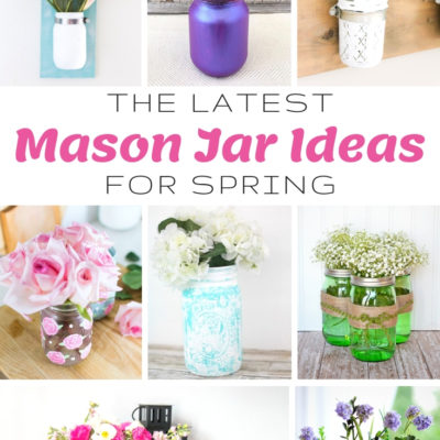 The Latest Mason Jar Ideas for Spring
