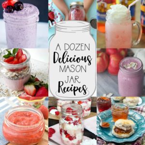 A Dozen Delicious Mason Jar Recipes