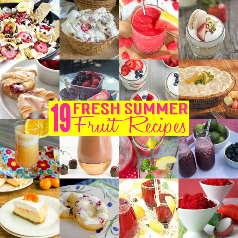 19 Fresh Summer Fruit Recipes